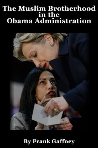 The Muslim Brotherhood in the Obama Administration (Kindle Edition)