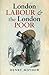 London Labour and the London Poor by Henry Mayhew