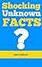 Shocking Unknown Facts by Adam Anderson