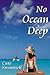 No Ocean Deep