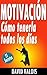 Motivación: Cómo tenerla to...