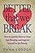 Better that we break: How to Quickly Recover from Your Breakup and Improve Yourself in the Process