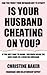 Is My Husband Having An Affair? - Signs Of A Cheating Husband by Christine Baker