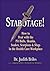 Stabotage!: How to Deal with the Pit Bulls, Skunks, Snakes, Scorpions & Slugs in the Health Care Workplace
