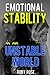 Emotional Stability in an Unstable World How to Be at Peace and Feel Emotionally Stable in Times of Crisis (Emoitional Codepency, Depression, Crisis, Emotions)