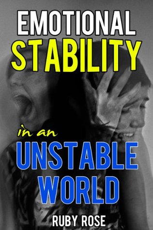Emotional Stability in an Unstable World How to Be at Peace and Feel Emotionally Stable in Times of Crisis (Emoitional Codepency, Depression, Crisis, Emotions)