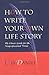 How to Write Your Own Life Story: The Classic Guide for the Nonprofessional Writer