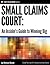 Small Claims Court: an Insider's Guide to Winning Big