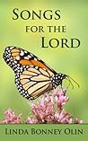 Songs for the Lord: A Book of Twenty-Four Original Hymns and Faith Songs in a Mix of Traditional and Contemporary Styles
