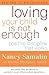 Loving Your Child Is Not Enough: Positive Discipline That Works