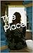 The Place