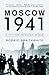 Moscow 1941: A City and Its People at War