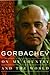 On My Country and the World by Mikhail Sergeyevich Gorbachev