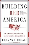 Building Red America: The New Conservative Coalition and the Drive for Permanent Power the Drive for Permanent Power Building Red America: The New Conservative Coalition and the Drive for Permanent Power the Drive for Permanent Power