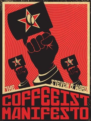 The Coffeeist Manifesto: No More Bad Coffee! (Kindle Edition)