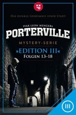 Porterville - Edition III: Folgen 13-18 (Kindle Edition)