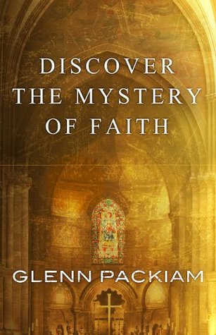 Discover the Mystery of Faith: How Worship Shapes Believing (Kindle Edition)