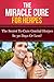 The Miracle Cure For Herpes - The secret To Cure Genital Herpes In 30 Days Or Less (Cold Sore, Genital Herpes Cure, Genital Herpes Book, herpes cure, herpes ... kindle, herpes genital, herpes elimina)