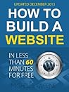 How To Build A Website (In Less Than 60 Minutes For Free! Book 1)