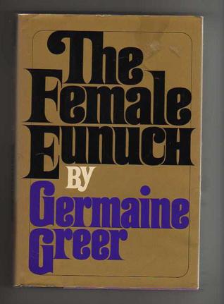 The Female Eunuch