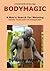 A Man's Search For Meaning - BODYMAGIC (Bodymagic - A Great Body At Any Age Book 11)
