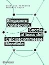 Singapore Connection. Caccia ai boss del Calcioscommesse Mondiale