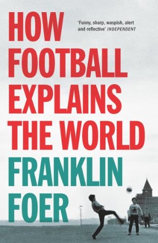How Football Explains The World: An Unlikely Theory of Globalization