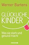 Glückliche Kinder: Was sie stark und gesund macht