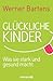 Glückliche Kinder: Was sie stark und gesund macht