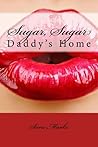 Sugar, Sugar: Daddy's Home (SugarBabyDaddy.com Book 2)