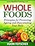 Whole foods: Principals For Preventing Ageing and Rejuvenating Your Body (CHAPTER 1 Whole foods)