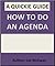 How to Do an Agenda: The Quickie Guide (The Quickie Guides Book 1)