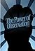 The Power of Observation