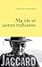 Ma vie et autres trahisons (Littérature Française) (French Edition)