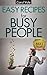 Easy Recipes for Busy Peopl...