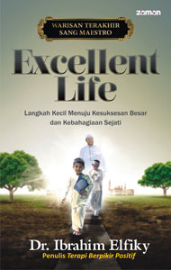 Excellent Life: Langkah Kecil Menuju Kesuksesan Besar dan Kebahagiaan Sejati (Paperback)