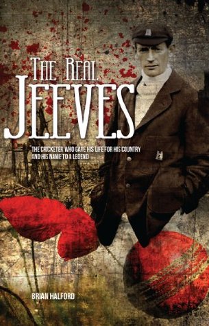The Real Jeeves: The Cricketer Who Gave His Life for His Country and His Name to a Legend (Kindle Edition)