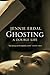 Ghosting: A Double Life