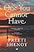 The One You Cannot Have by Preeti Shenoy