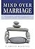 Mind Over Marriage by P. Gregg Blanton