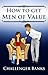How to Get Men of Value
