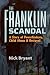 The Franklin Scandal by Nick Bryant