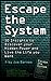 Escape the System: 50 Insights to Help you Live an Extraordinary Life (Escape the System Series Book 2)