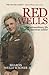Red Wells: The Extraordinary Life of an American Soldier