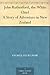 John Rutherford, the White Chief A Story of Adventure in New Zealand