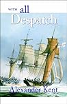With All Despatch (The Bolitho Novels Book 8) by Alexander Kent