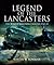 Legend of the Lancasters by Martin W. Bowman Legend of the Lancasters by Martin W. Bowman