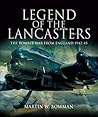 Legend of the Lancasters: The Bomber War from England, 1942–45 Legend of the Lancasters: The Bomber War from England, 1942–45