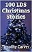 100 LDS Christmas Stories by Timothy Carver
