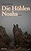 Die Höhlen Noahs by Hannelore Valencak
